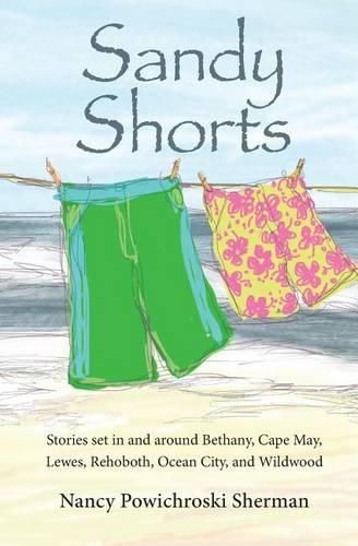 Cover image for Sandy Shorts: Stories Set in and Around Bethany, Cape May, Lewes, Rehoboth, Ocean City, and Wildwood