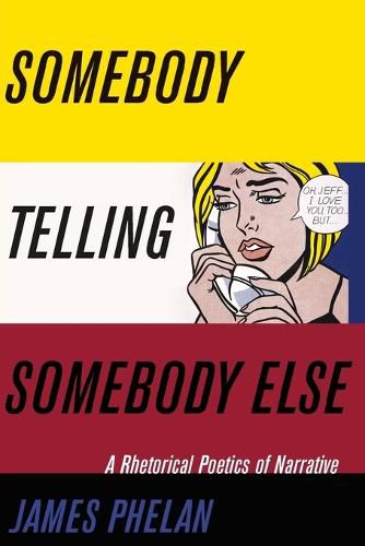 Cover image for Somebody Telling Somebody Else: A Rhetorical Poetics of Narrative