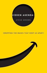 Cover image for Hidden Agendas: Dropping the Masks That Keep Us Apart