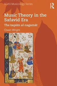 Cover image for Music Theory in the Safavid Era: The taqsim al-nagamat