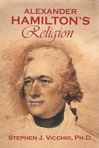 Cover image for Alexander Hamilton's Religion