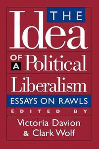 Cover image for The Idea of a Political Liberalism: Essays on Rawls