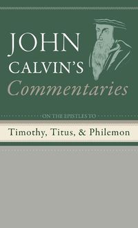 Cover image for Commentaries on the Epistles to Timothy, Titus, and Philemon