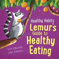 Cover image for Healthy Habits: Lemur's Guide to Healthy Eating
