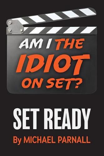 Cover image for Am I the Idiot on Set?: Set Ready