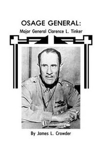 Cover image for Osage General: Major General Clarence L. Tinker