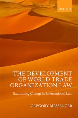 Cover image for The Development of World Trade Organization Law: Examining Change in International Law