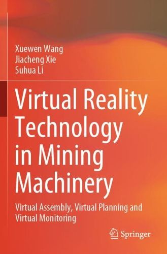 Cover image for Virtual Reality Technology in Mining Machinery: Virtual Assembly, Virtual Planning and Virtual Monitoring