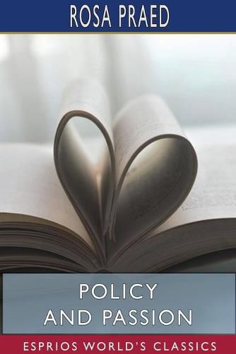 Policy and Passion (Esprios Classics)