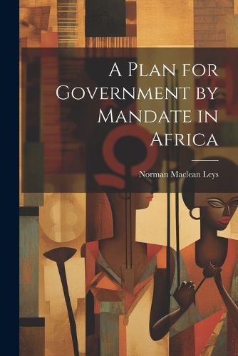 Cover image for A Plan for Government by Mandate in Africa