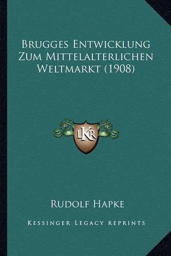 Cover image for Brugges Entwicklung Zum Mittelalterlichen Weltmarkt (1908)