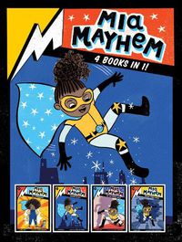 Cover image for Mia Mayhem 4 Books in 1!: Mia Mayhem Is a Superhero!; Mia Mayhem Learns to Fly!; Mia Mayhem vs. the Super Bully; Mia Mayhem Breaks Down Walls