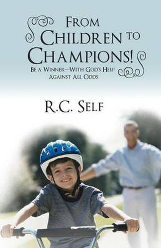 Cover image for From Children to Champions!: Be a Winner - With God's Help Against All Odds