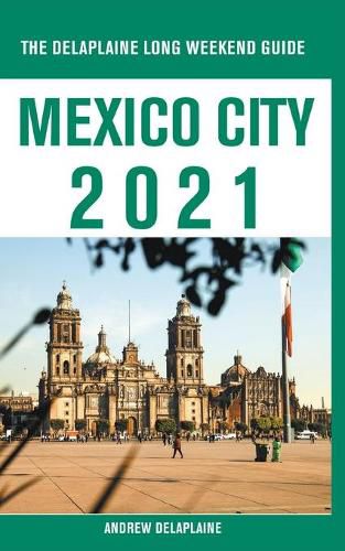 Cover image for Mexico City - The Delaplaine 2021 Long Weekend Guide