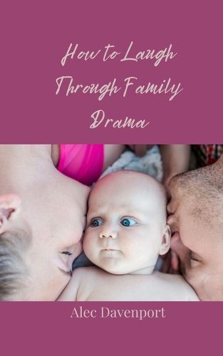 Cover image for How to Laugh Through Family Drama