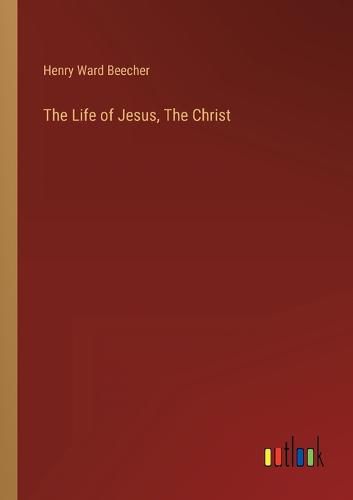 The Life of Jesus, The Christ