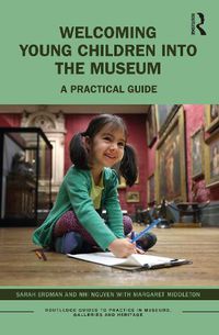 Cover image for Welcoming Young Children into the Museum: A Practical Guide