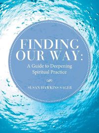 Cover image for Finding Our Way: A Guide to Deepening Spiritual Practice