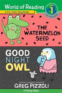 Cover image for The World of Reading Watermelon Seed and Good Night Owl 2-in-1 Listen-Along Reader: 2 Funny Tales with CD!