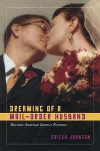 Cover image for Dreaming of a Mail-Order Husband: Russian-American Internet Romance