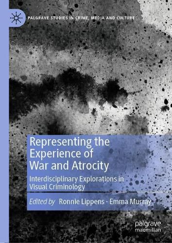 Representing the Experience of War and Atrocity: Interdisciplinary Explorations in Visual Criminology