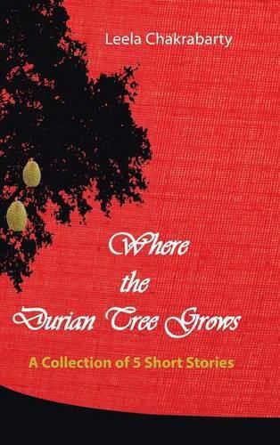 Cover image for Where the Durian Tree Grows: A Collection of Five Short Stories