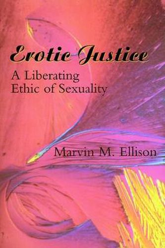 Cover image for Erotic Justice: A Liberating Ethic of Sexuality