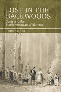 Cover image for Lost in the Backwoods: Scots and the North American Wilderness