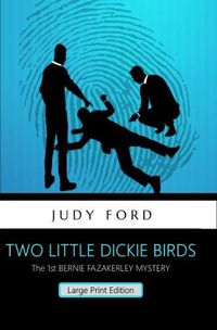 Cover image for Two Little Dickie Birds: The 1st Bernie Fazakerley Mystery