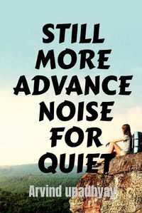 Cover image for Still More Advance Noise for Quiet