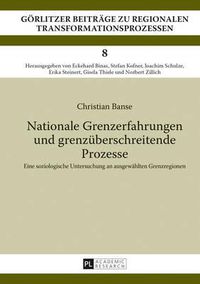 Cover image for Nationale Grenzerfahrungen Und Grenzueberschreitende Prozesse: Eine Soziologische Untersuchung an Ausgewaehlten Grenzregionen