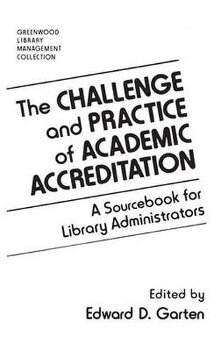 Cover image for The Challenge and Practice of Academic Accreditation: A Sourcebook for Library Administrators