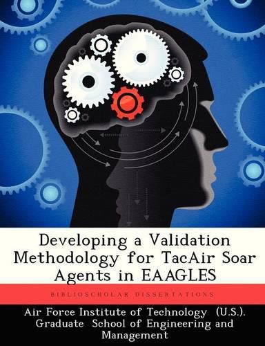 Developing a Validation Methodology for Tacair Soar Agents in Eaagles