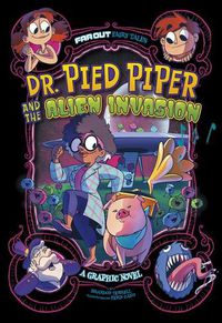 Cover image for Dr. Pied Piper and the Alien Invasion: A Graphic Novel