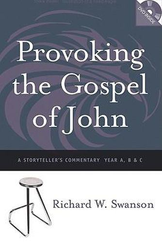 Provoking the Gospel of John: A Storyteller's Commentary, Years A, B, and C