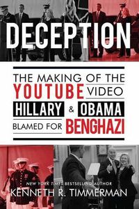 Cover image for Deception: The Making of the YouTube Video Hillary and Obama Blamed for Benghazi