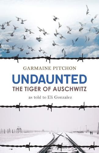 Cover image for Undaunted: The Tiger of Auschwitz