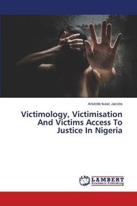 Cover image for Victimology, Victimisation And Victims Access To Justice In Nigeria