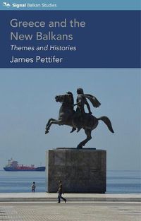 Cover image for Greece and the New Balkans: Themes and Histories