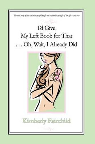 Cover image for I'd Give My Left Boob for That ... Oh, Wait, I Already Did