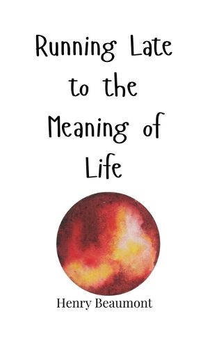 Cover image for Running Late to the Meaning of Life