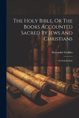 The Holy Bible, Or The Books Accounted Sacred By Jews And Christians