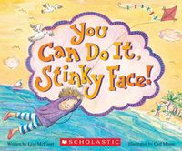 Cover image for You Can Do It, Stinky Face!: A Stinky Face Book