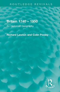 Cover image for Britain 1740-1950: An Historical Geography