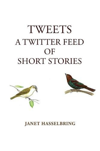 Cover image for Tweets, A Twitter Feed of Short Stories