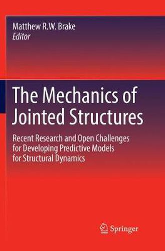Cover image for The Mechanics of Jointed Structures: Recent Research and Open Challenges for Developing Predictive Models for Structural Dynamics