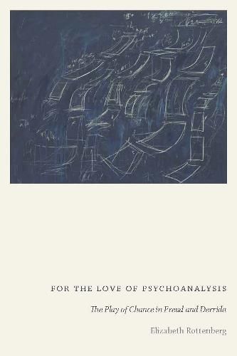 Cover image for For the Love of Psychoanalysis: The Play of Chance in Freud and Derrida