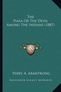 Cover image for The Piasa or the Devil Among the Indians (1887)