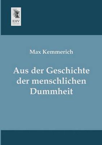 Cover image for Aus Der Geschichte Der Menschlichen Dummheit