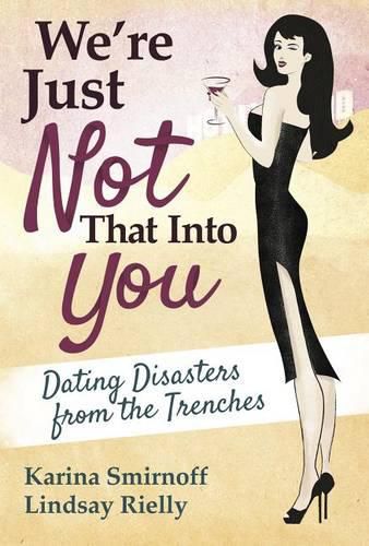 Cover image for We're Just Not That Into You: Dating Disasters from the Trenches